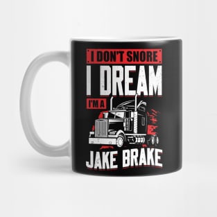 I Don't Snore I Dream I'm A Jake Brake Mug